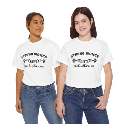 Strong Women Lift Each Other Women's Tee