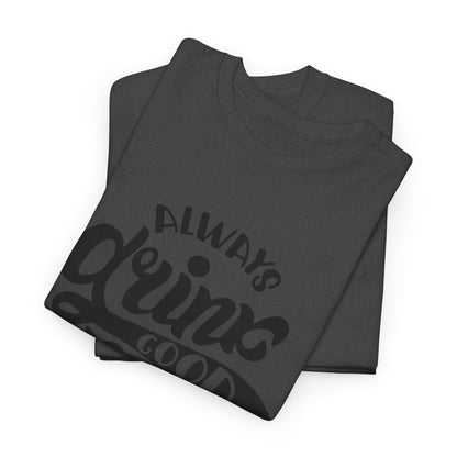 Always Drink Good Beer With Good Friends Men's T-shirt