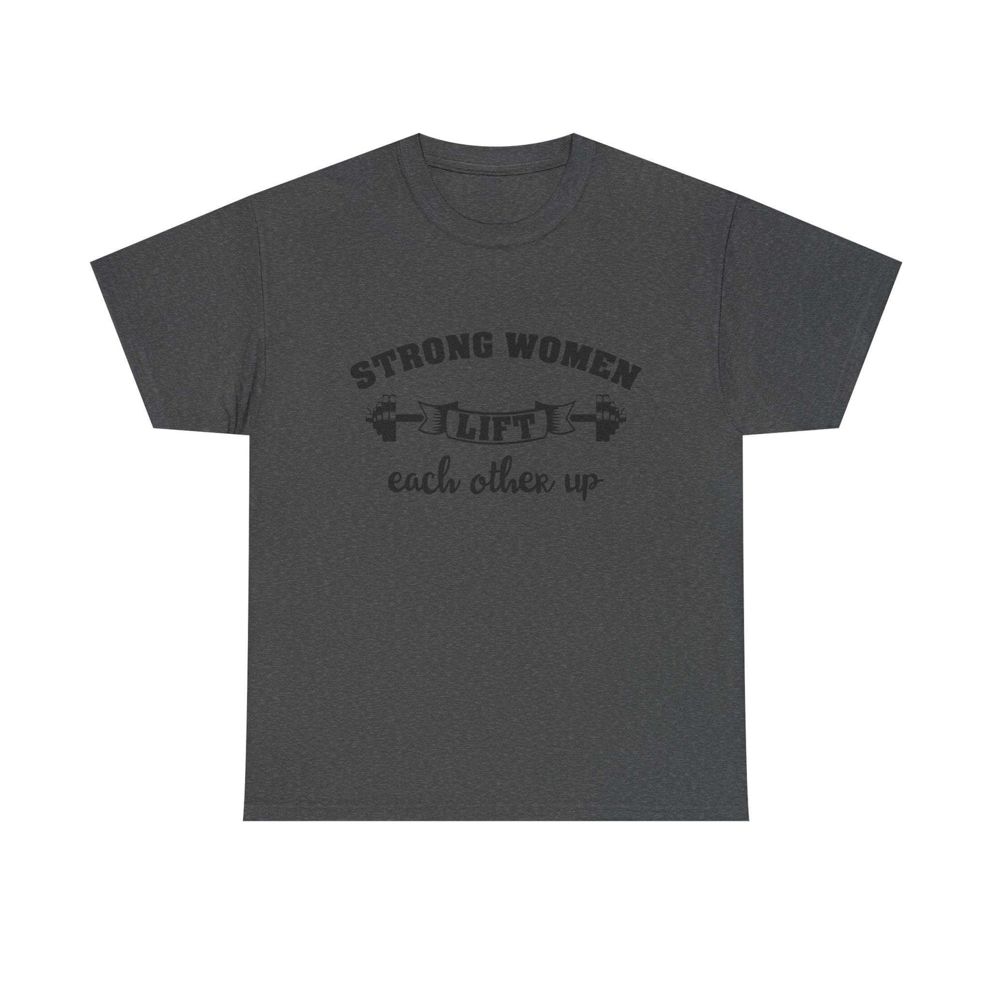 Strong Women Lift Each Other Women's Tee