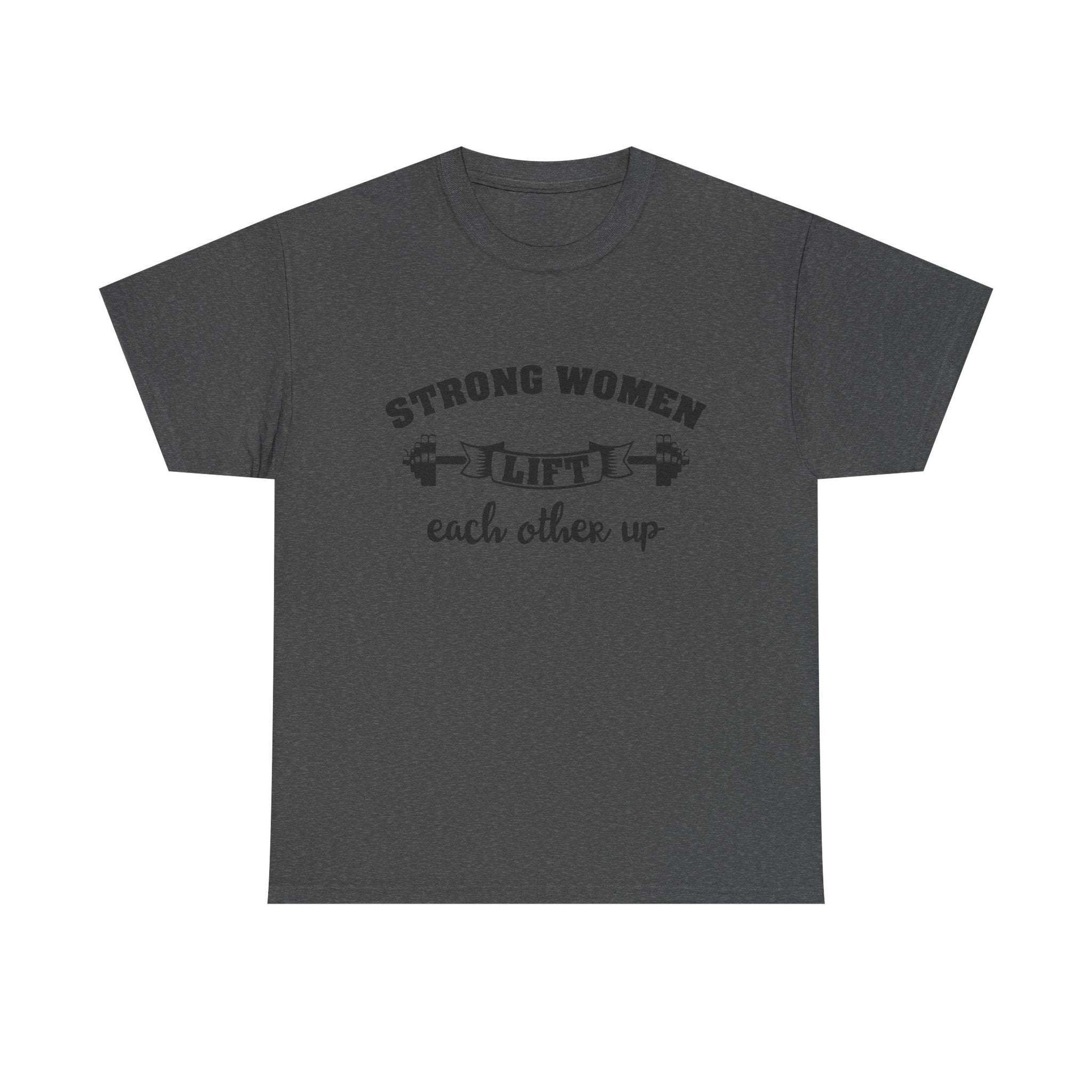 Strong Women Lift Each Other Women's Tee