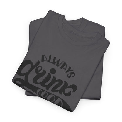 Always Drink Good Beer With Good Friends Men's T-shirt
