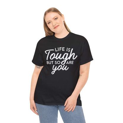 Life Is Tough But So Are You Tee — Inspirational Women's Empowerment T-Shirt