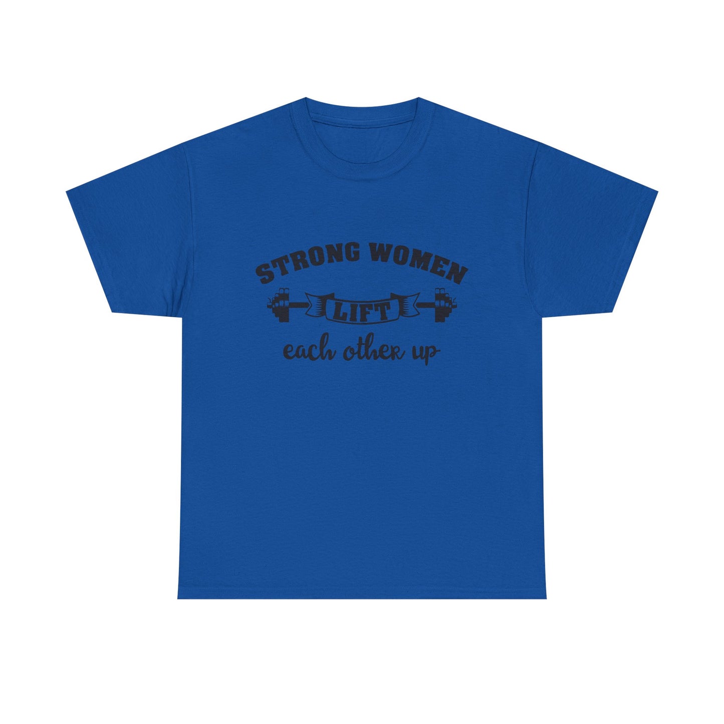 Strong Women Lift Each Other Women's Tee