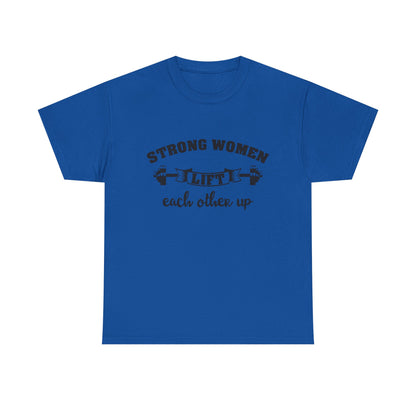 Strong Women Lift Each Other Women's Tee