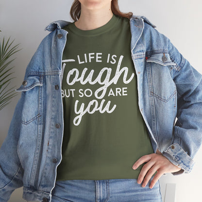 Life Is Tough But So Are You Tee — Inspirational Women's Empowerment T-Shirt