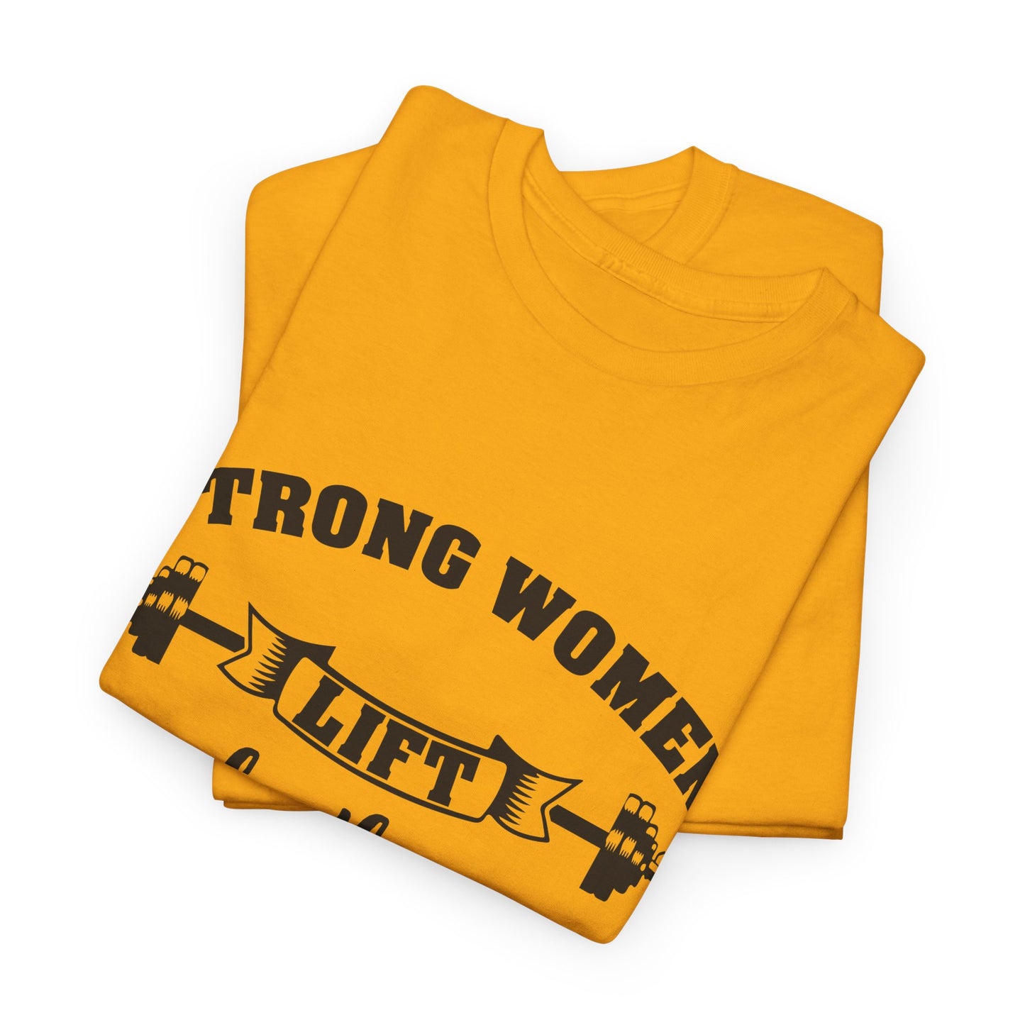Strong Women Lift Each Other Women's Tee