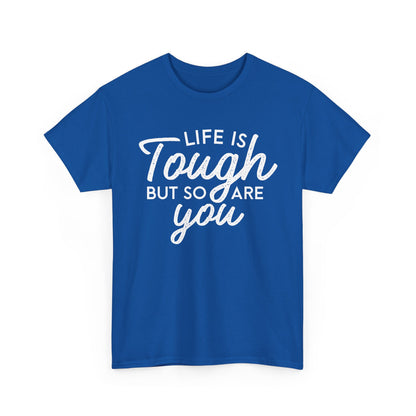 Life Is Tough But So Are You Tee — Inspirational Women's Empowerment T-Shirt