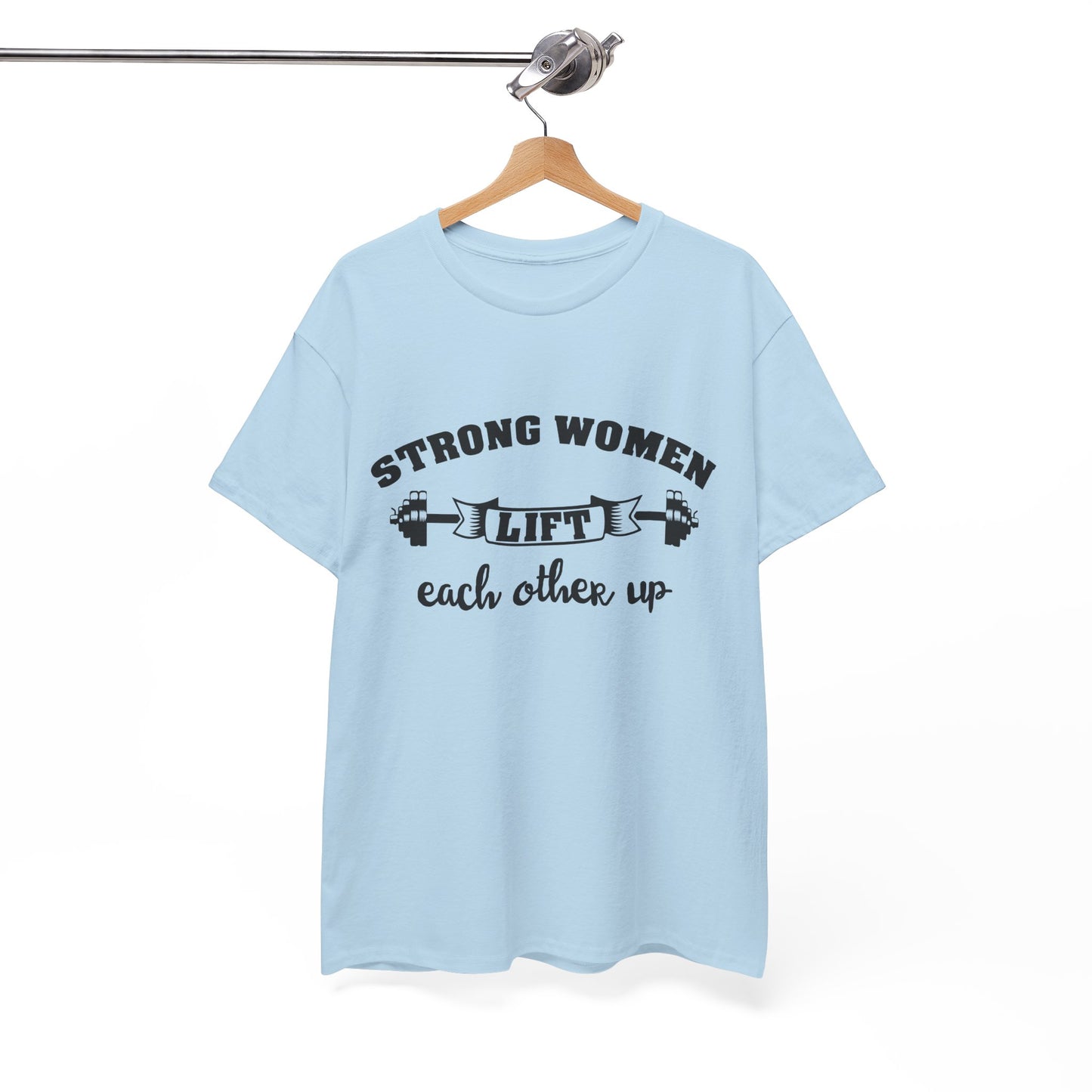 Strong Women Lift Each Other Women's Tee