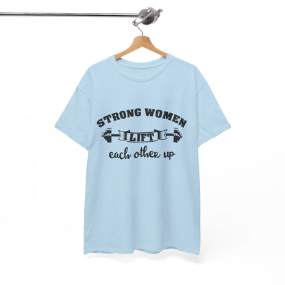 Strong Women Lift Each Other Women's Tee