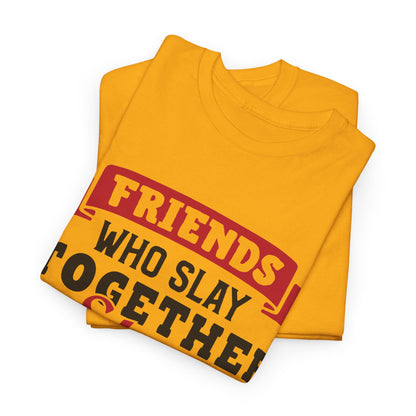Friends Who Slay Together Women's T-shirt