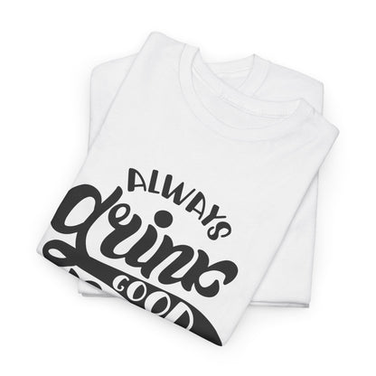 Always Drink Good Beer With Good Friends Men's T-shirt