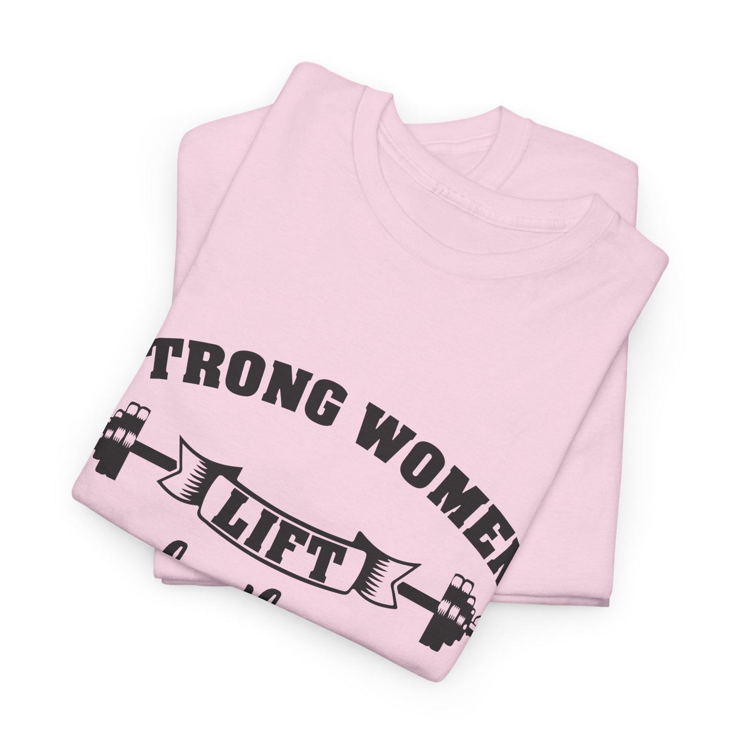 Strong Women Lift Each Other Women's Tee