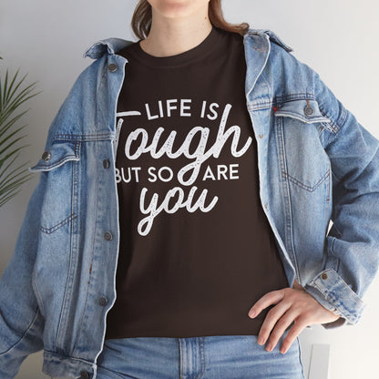 Life Is Tough But So Are You Tee — Inspirational Women's Empowerment T-Shirt