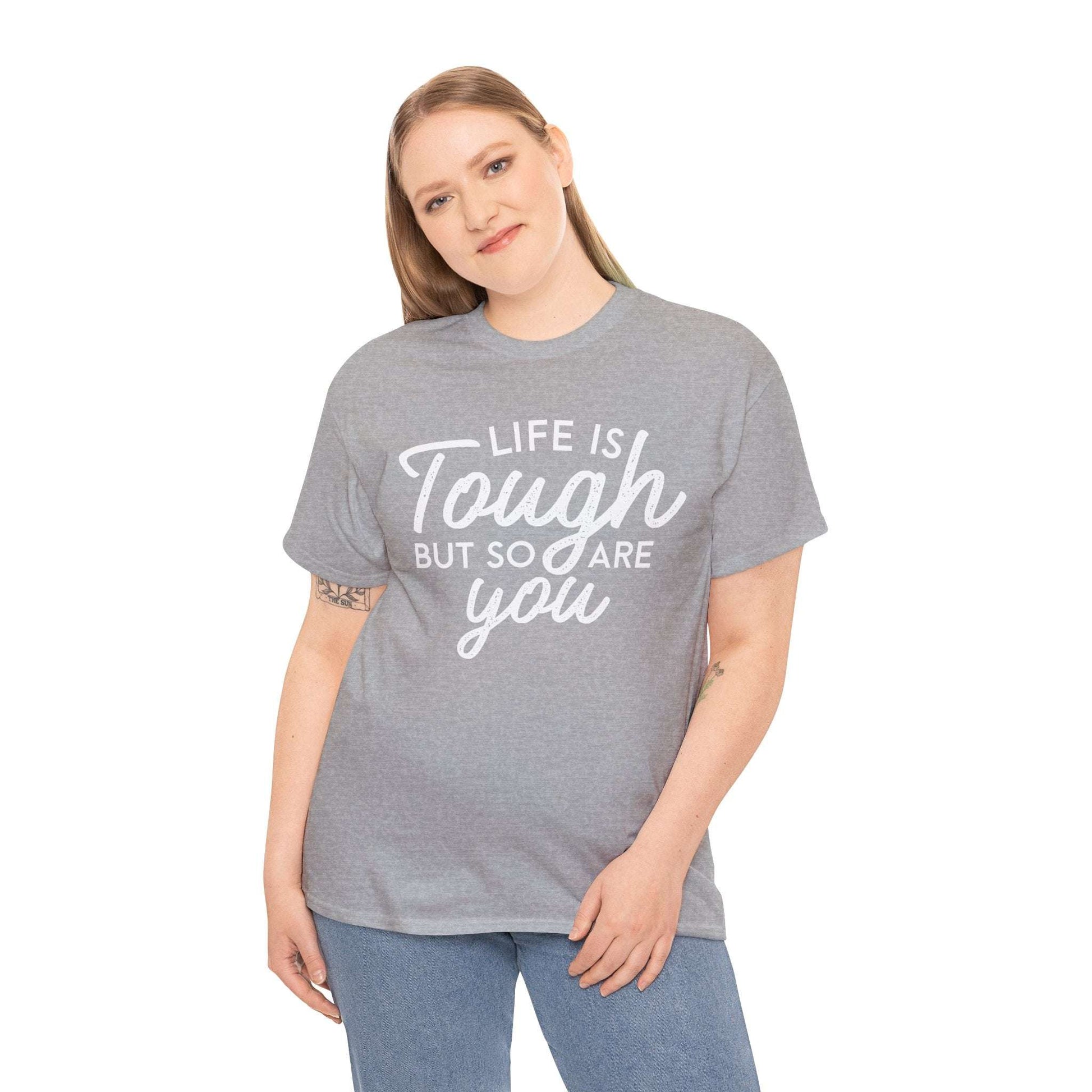 Life Is Tough But So Are You Tee — Inspirational Women's Empowerment T-Shirt