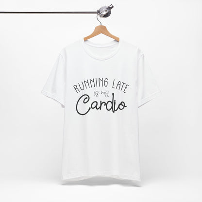 Men's T-Shirt - Running Late is my Cardio Tee