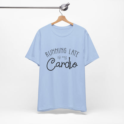 Men's T-Shirt - Running Late is my Cardio Tee