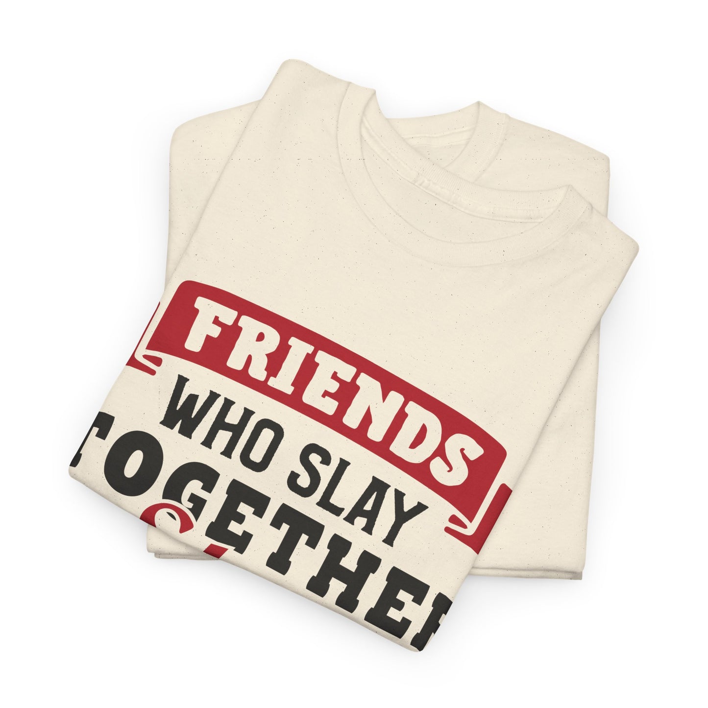 Friends Who Slay Together Women's T-shirt