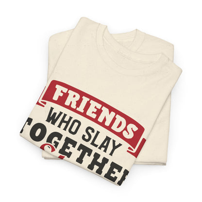 Friends Who Slay Together Women's T-shirt