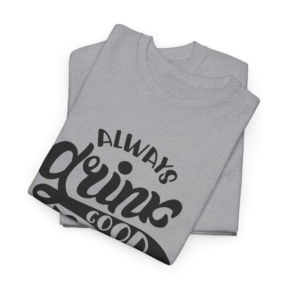 Always Drink Good Beer With Good Friends Men's T-shirt