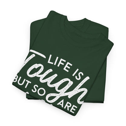 Life Is Tough But So Are You Tee — Inspirational Women's Empowerment T-Shirt