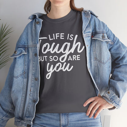 Life Is Tough But So Are You Tee — Inspirational Women's Empowerment T-Shirt