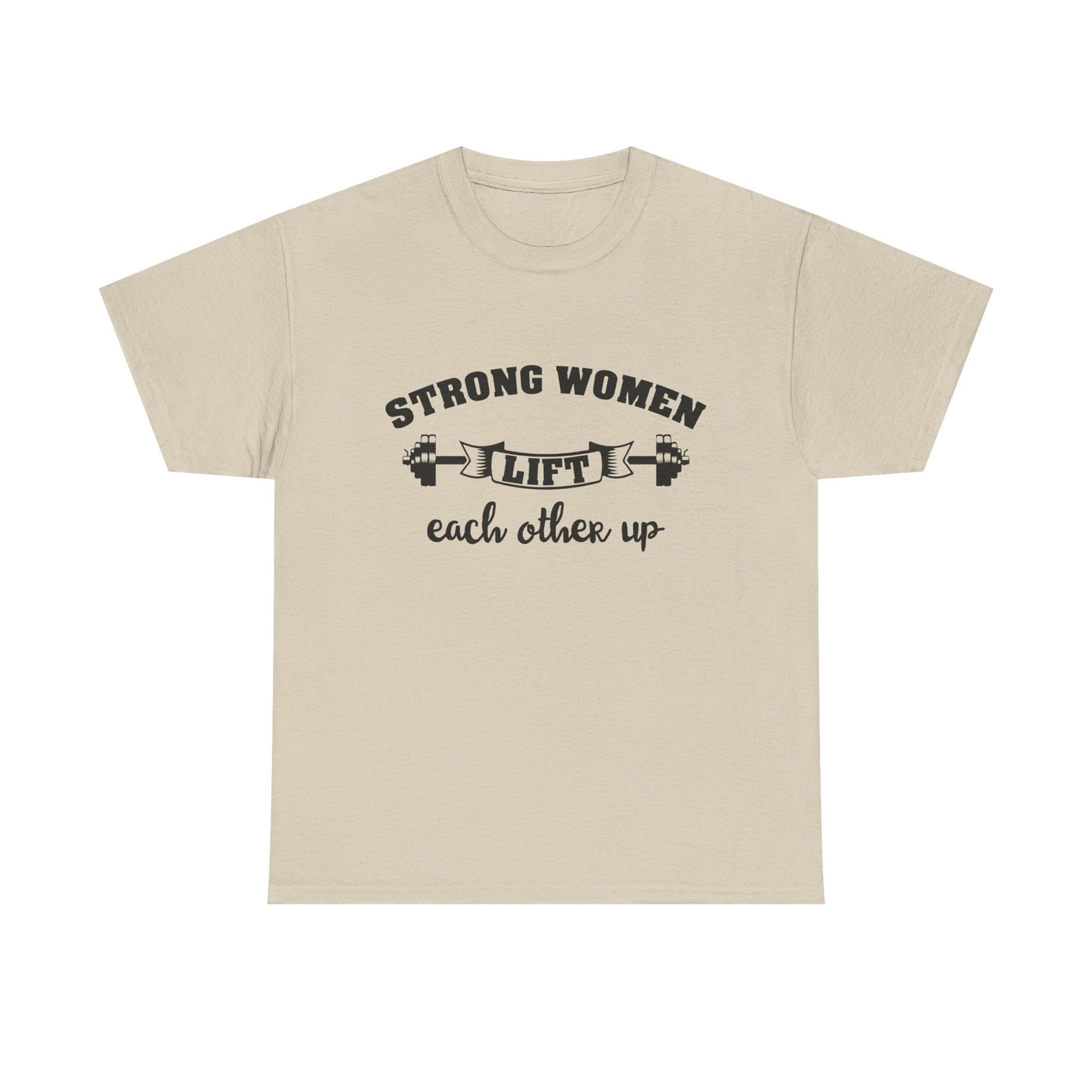 Strong Women Lift Each Other Women's Tee