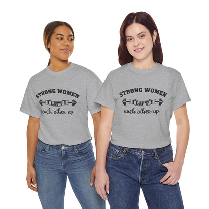 Strong Women Lift Each Other Women's Tee