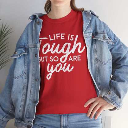 Life Is Tough But So Are You Tee — Inspirational Women's Empowerment T-Shirt
