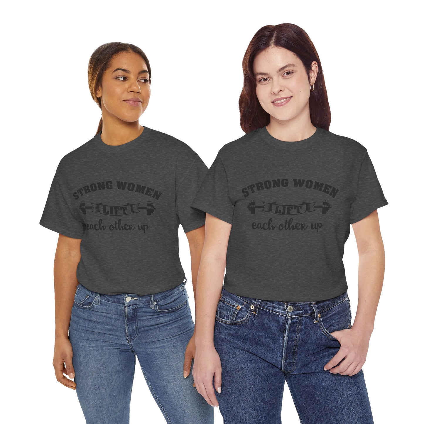 Strong Women Lift Each Other Women's Tee