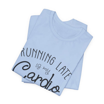 Men's T-Shirt - Running Late is my Cardio Tee