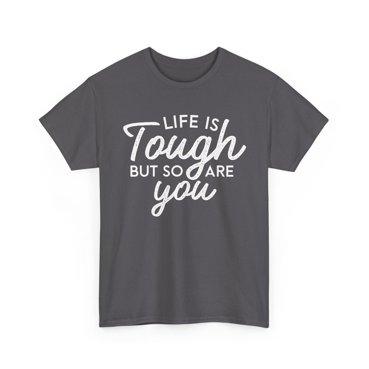 Life Is Tough But So Are You Tee — Inspirational Women's Empowerment T-Shirt
