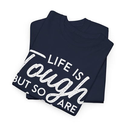 Life Is Tough But So Are You Tee — Inspirational Women's Empowerment T-Shirt