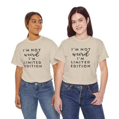 "I'm Not Weird I'm Limited Edition" Women's Tee