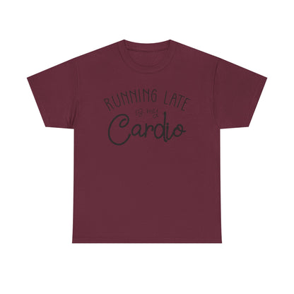 Men's T-Shirt - Running Late is my Cardio Tee