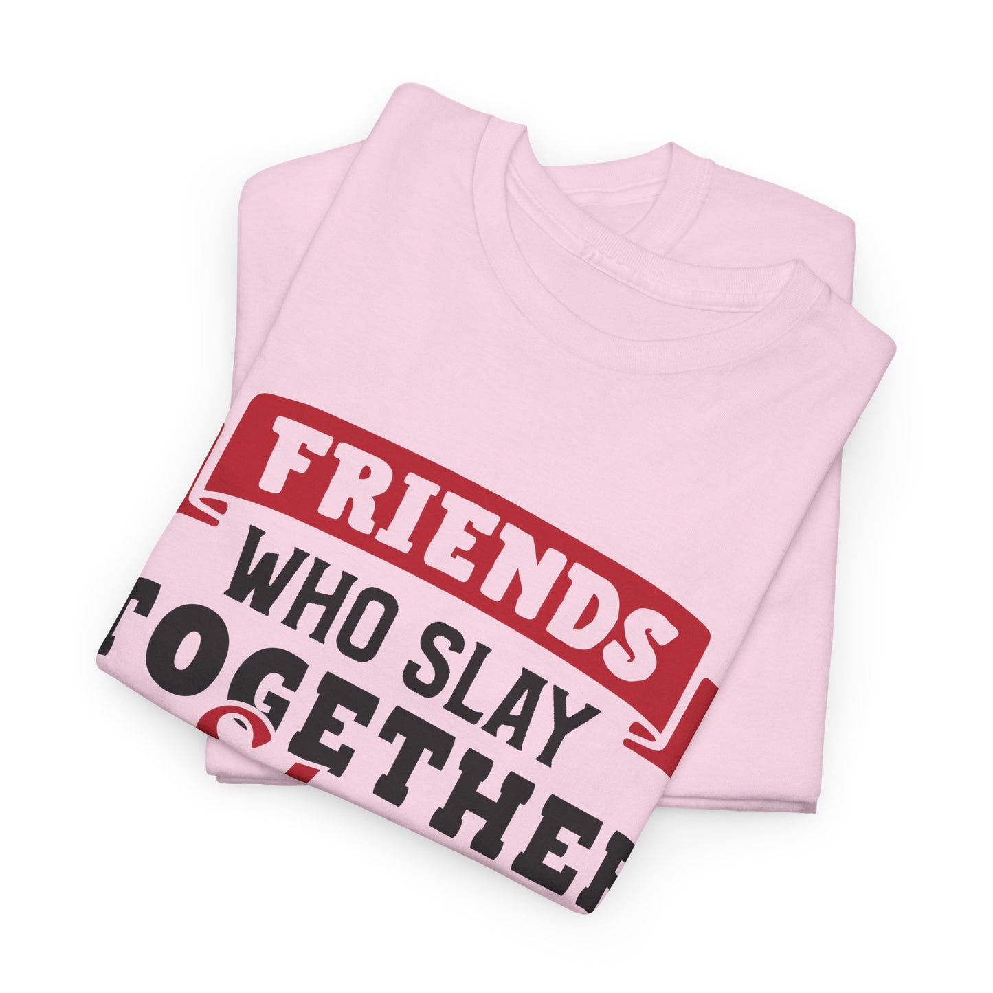Friends Who Slay Together Women's T-shirt