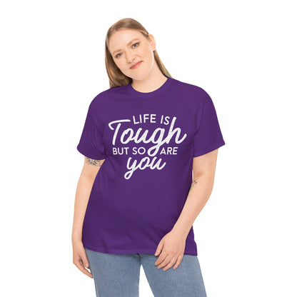Life Is Tough But So Are You Tee — Inspirational Women's Empowerment T-Shirt