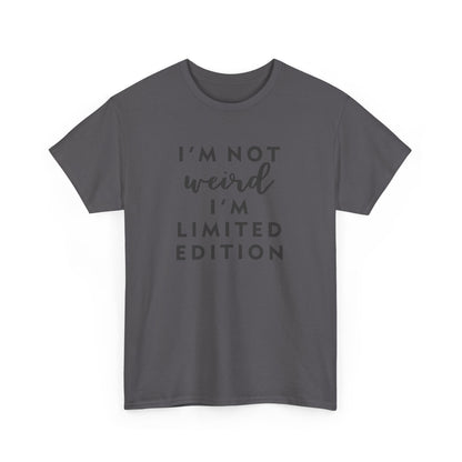 "I'm Not Weird I'm Limited Edition" Women's Tee