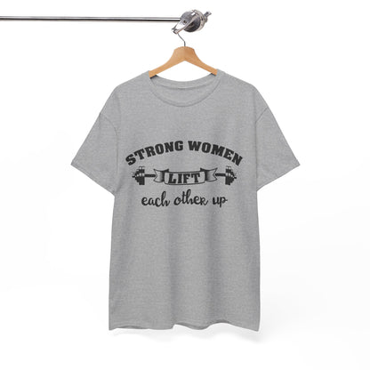 Strong Women Lift Each Other Women's Tee