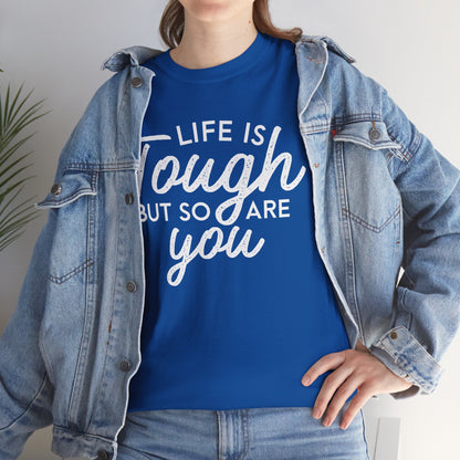 Life Is Tough But So Are You Tee — Inspirational Women's Empowerment T-Shirt