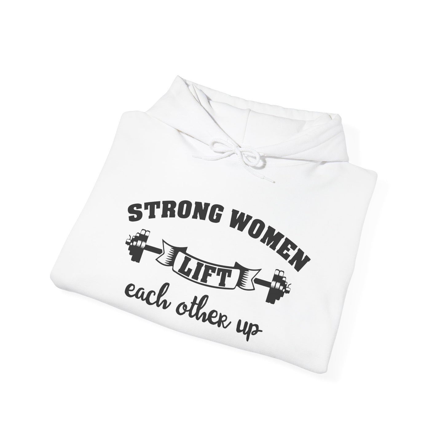 Strong Women Lift Each Other Hoodie - Women's Hoodie