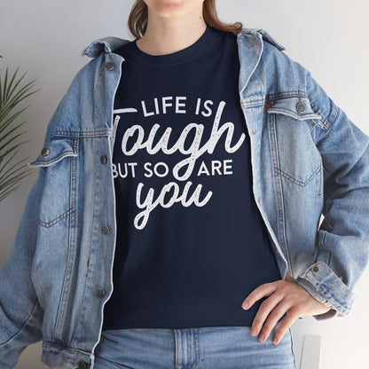 Life Is Tough But So Are You Tee — Inspirational Women's Empowerment T-Shirt