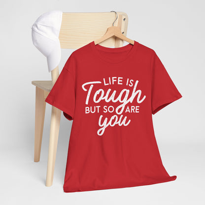 Life Is Tough But So Are You Tee — Inspirational Women's Empowerment T-Shirt
