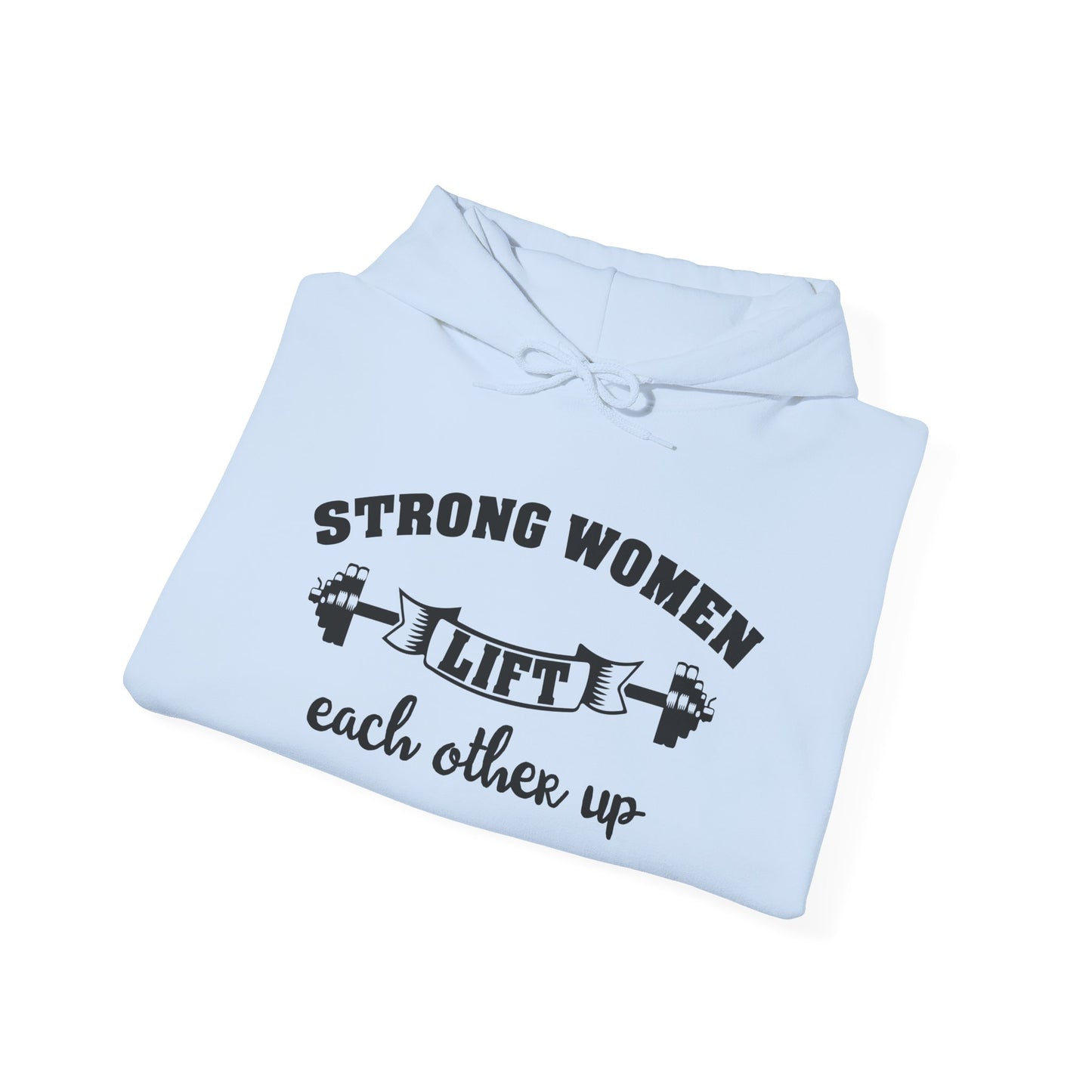 Strong Women Lift Each Other Hoodie - Women's Hoodie