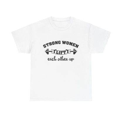 Strong Women Lift Each Other Women's Tee