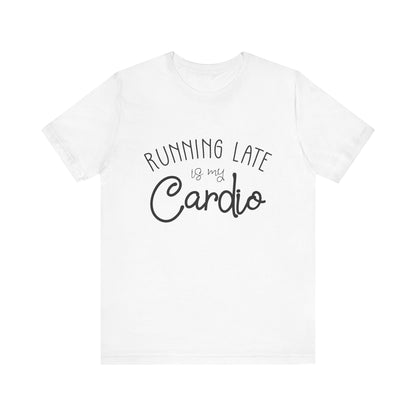 Men's T-Shirt - Running Late is my Cardio Tee