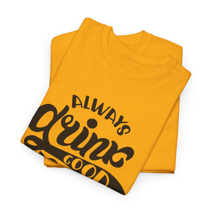 Always Drink Good Beer With Good Friends Men's T-shirt