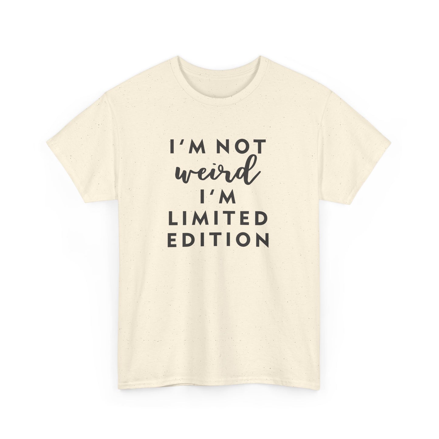 "I'm Not Weird I'm Limited Edition" Women's Tee