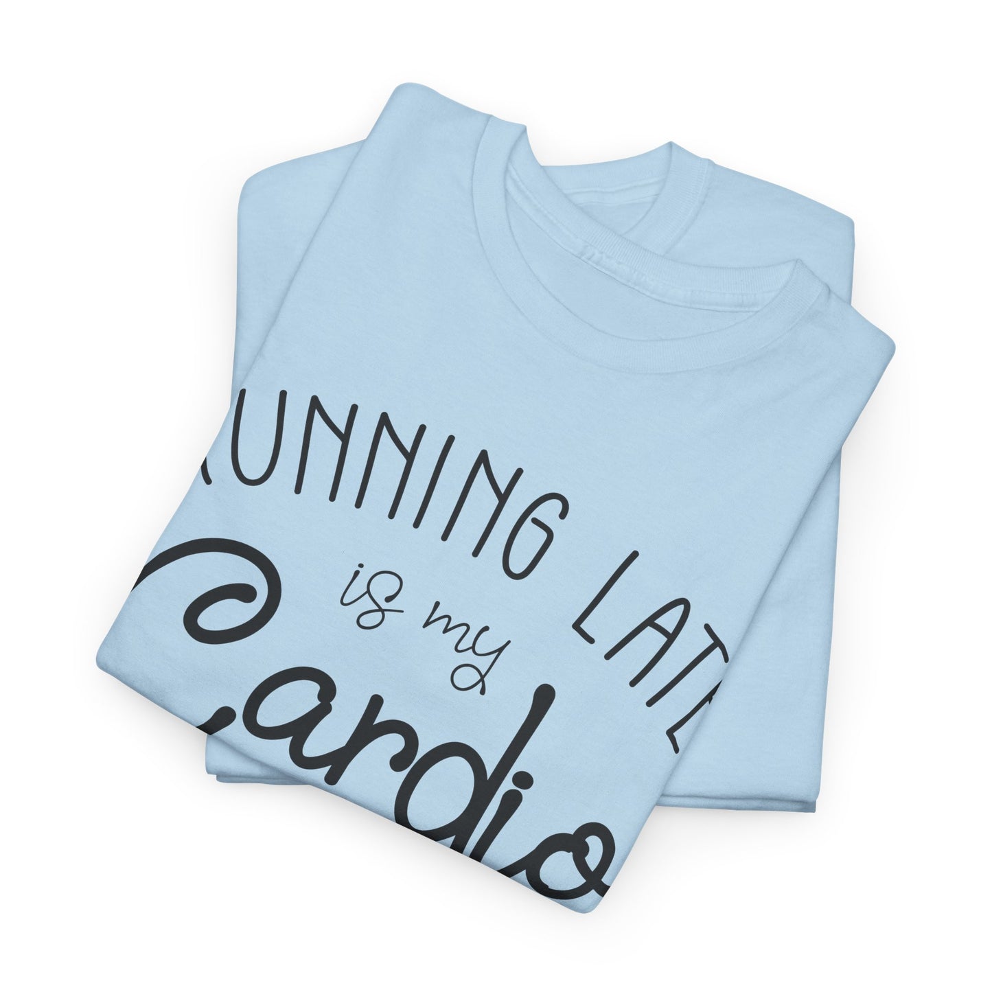 Men's T-Shirt - Running Late is my Cardio Tee