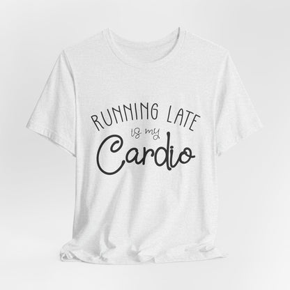 Men's T-Shirt - Running Late is my Cardio Tee