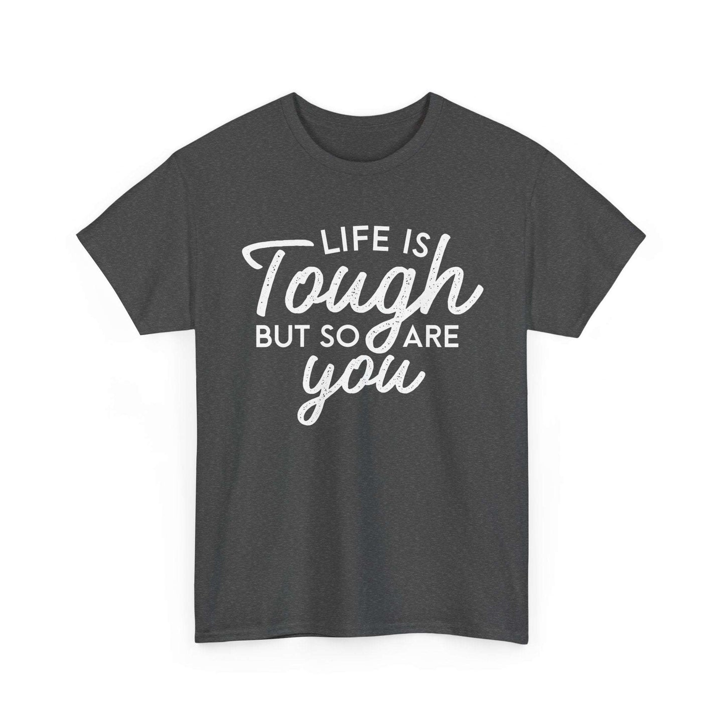 Life Is Tough But So Are You Tee — Inspirational Women's Empowerment T-Shirt